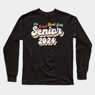 My Last First Day Senior 2024 First Day Of Back To School Long Sleeve T-Shirt